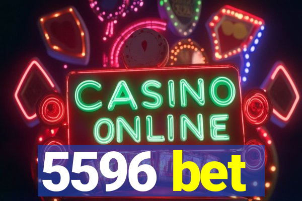 5596 bet